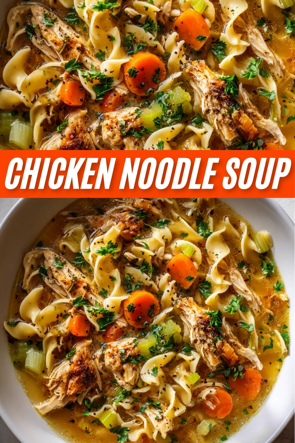 A recipe graphic for chicken noodle soup featuring two photos of the finished soup in a bowl. The soup contains shredded chicken, egg noodles, carrots, and celery, with a bold orange text overlay that reads "CHICKEN NOODLE SOUP".