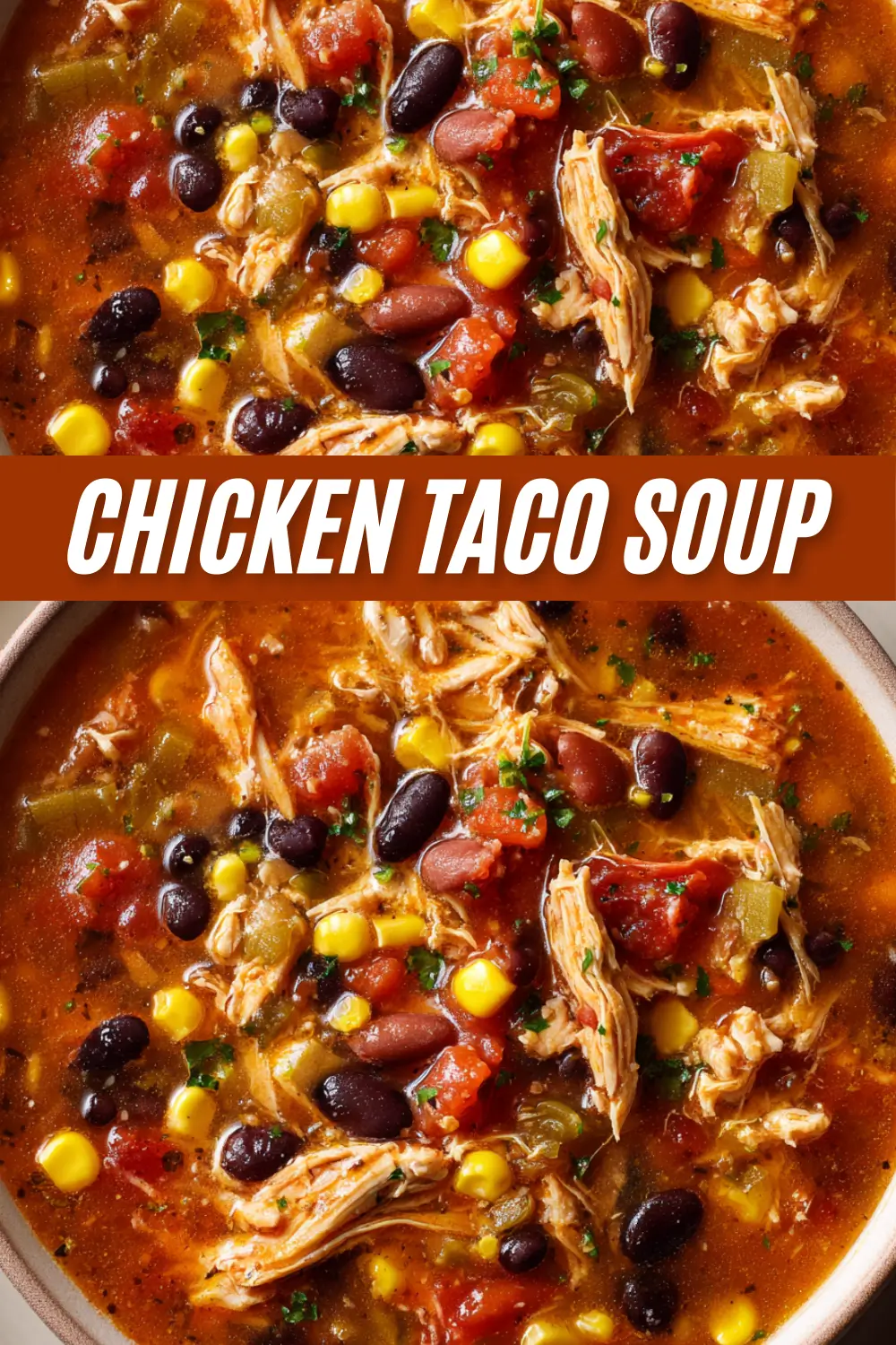 A recipe graphic for Chicken Taco Soup, featuring two close-up photos of the finished soup in a bowl and bold white text in the center that reads 'Chicken Taco Soup'.