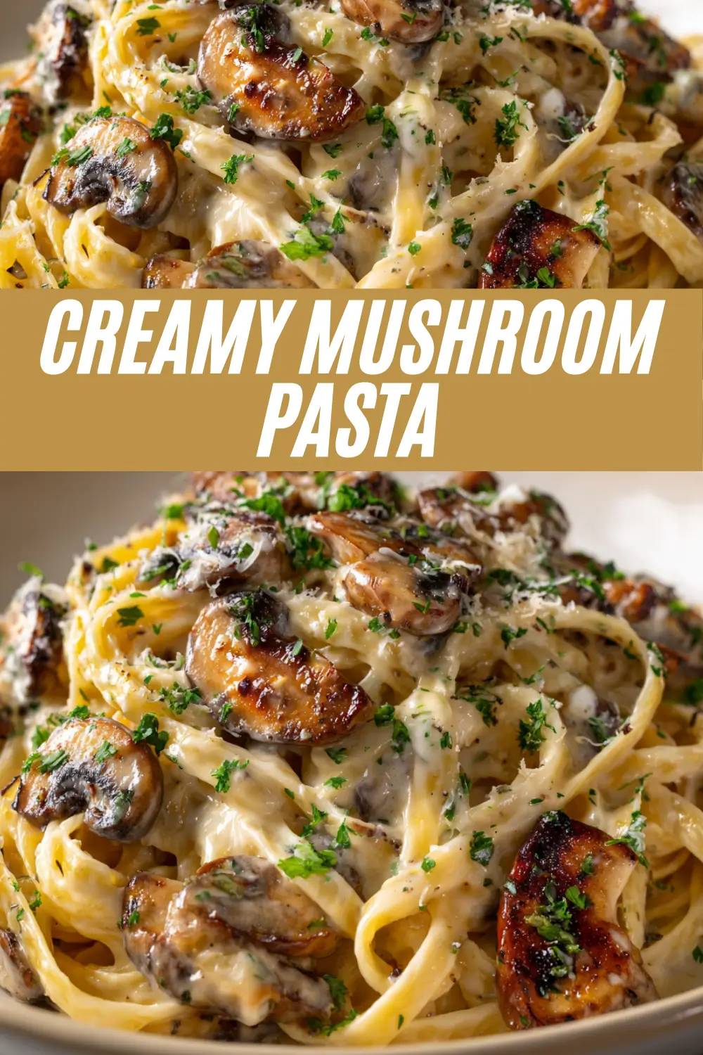 A detailed pin image of a bowl of creamy mushroom pasta, showing fettuccine noodles in a rich garlic cream sauce, topped with golden-brown seared mushrooms, grated Parmesan, and a sprinkle of fresh parsley.