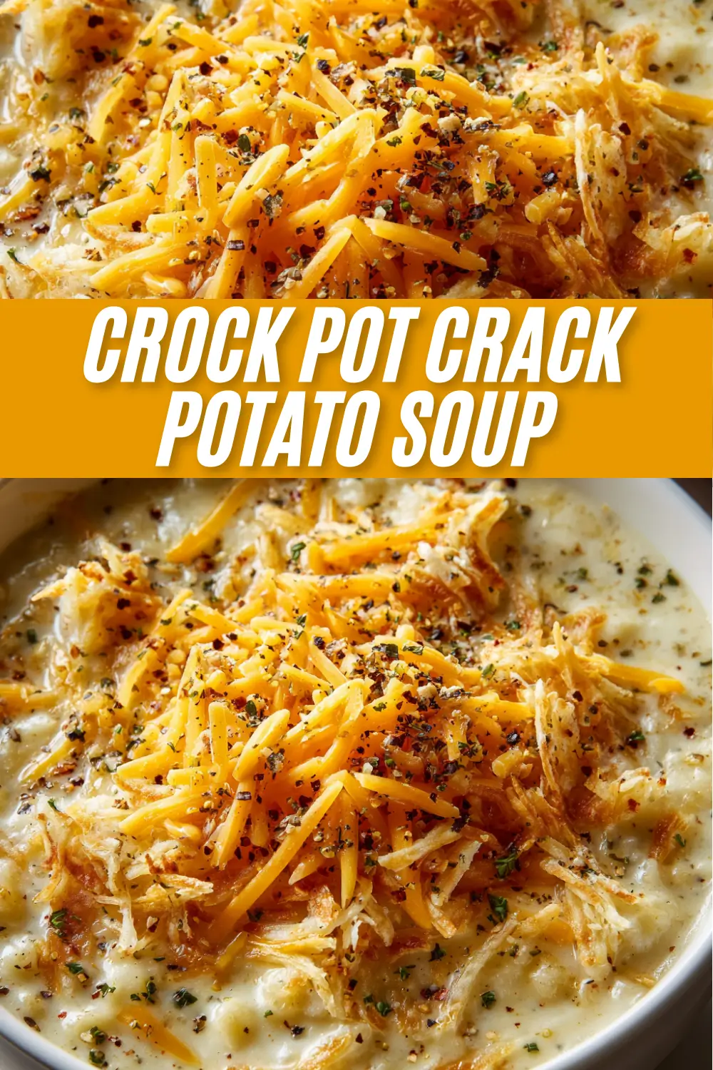 A recipe graphic for Crock Pot Crack Potato Soup featuring two close-up photos of the finished dish, which is a creamy soup topped with shredded cheddar cheese and spices. The title is written in bold white text over a gold banner.