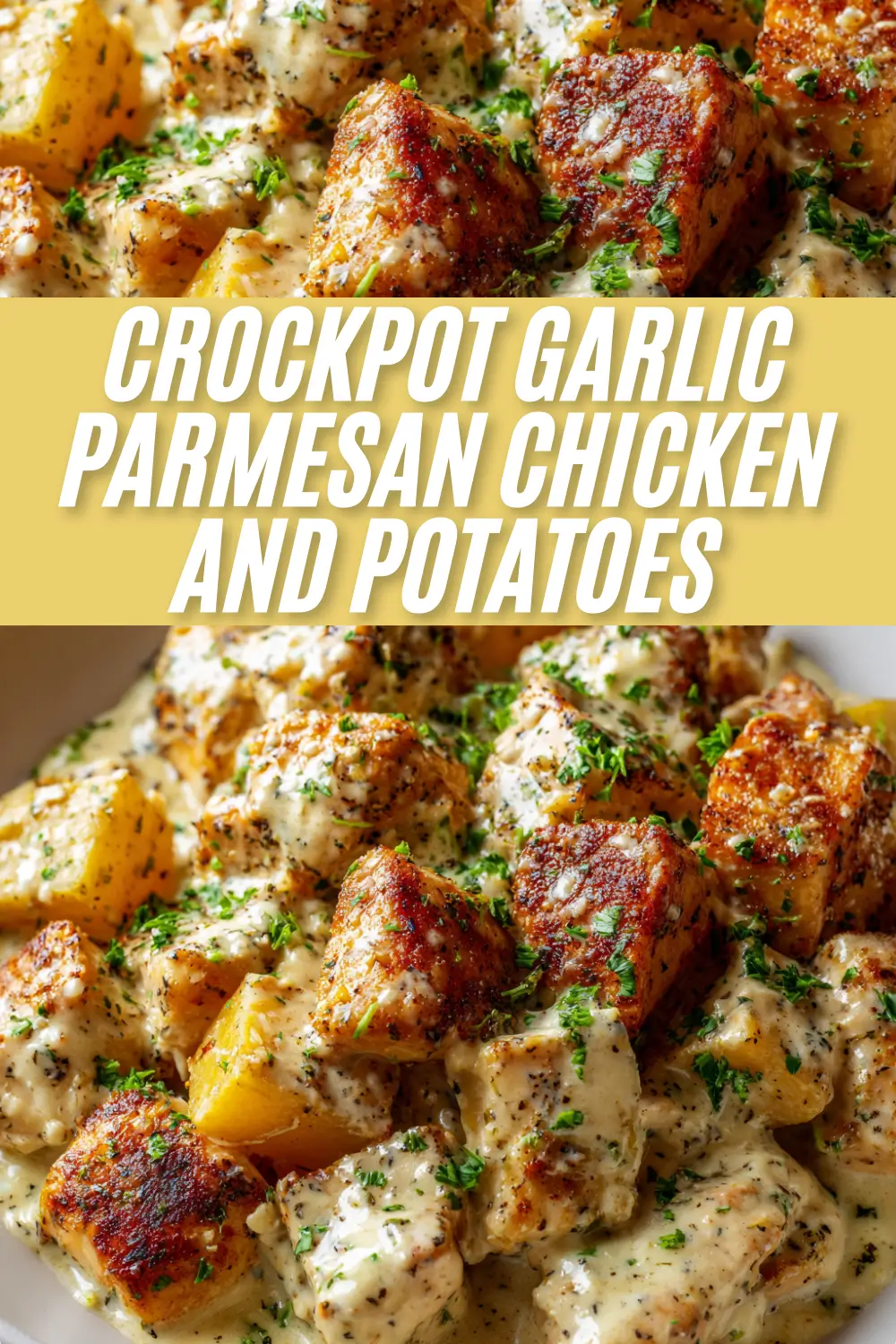 A recipe pin graphic for Crockpot Garlic Parmesan Chicken and Potatoes. The image features two photos of the creamy chicken and potato dish with a text overlay that reads "Crockpot Garlic Parmesan Chicken and Potatoes."