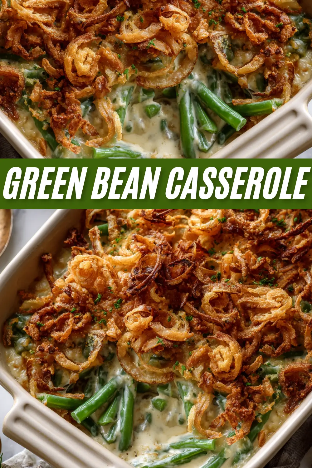 A collage showing a classic Green Bean Casserole in a baking dish, with the title "Green Bean Casserole" written over the image.