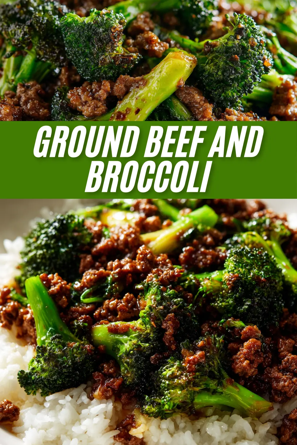 A recipe pin for Ground Beef and Broccoli. The image collage shows a close-up of the stir-fry and another view of it served over white rice, with a text overlay reading 'Ground Beef and Broccoli'.
