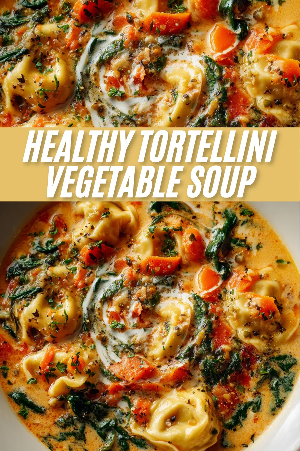 A recipe graphic for Healthy Tortellini Vegetable Soup showing two close-up photos of the creamy soup in a bowl with a text overlay.