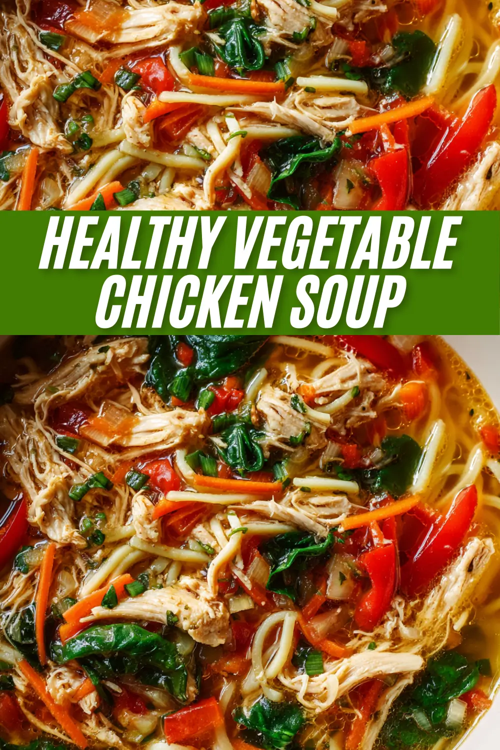 A recipe pin for Healthy Vegetable Chicken Soup, showing close-ups of the finished soup with a green title banner that reads "Healthy Vegetable Chicken Soup".