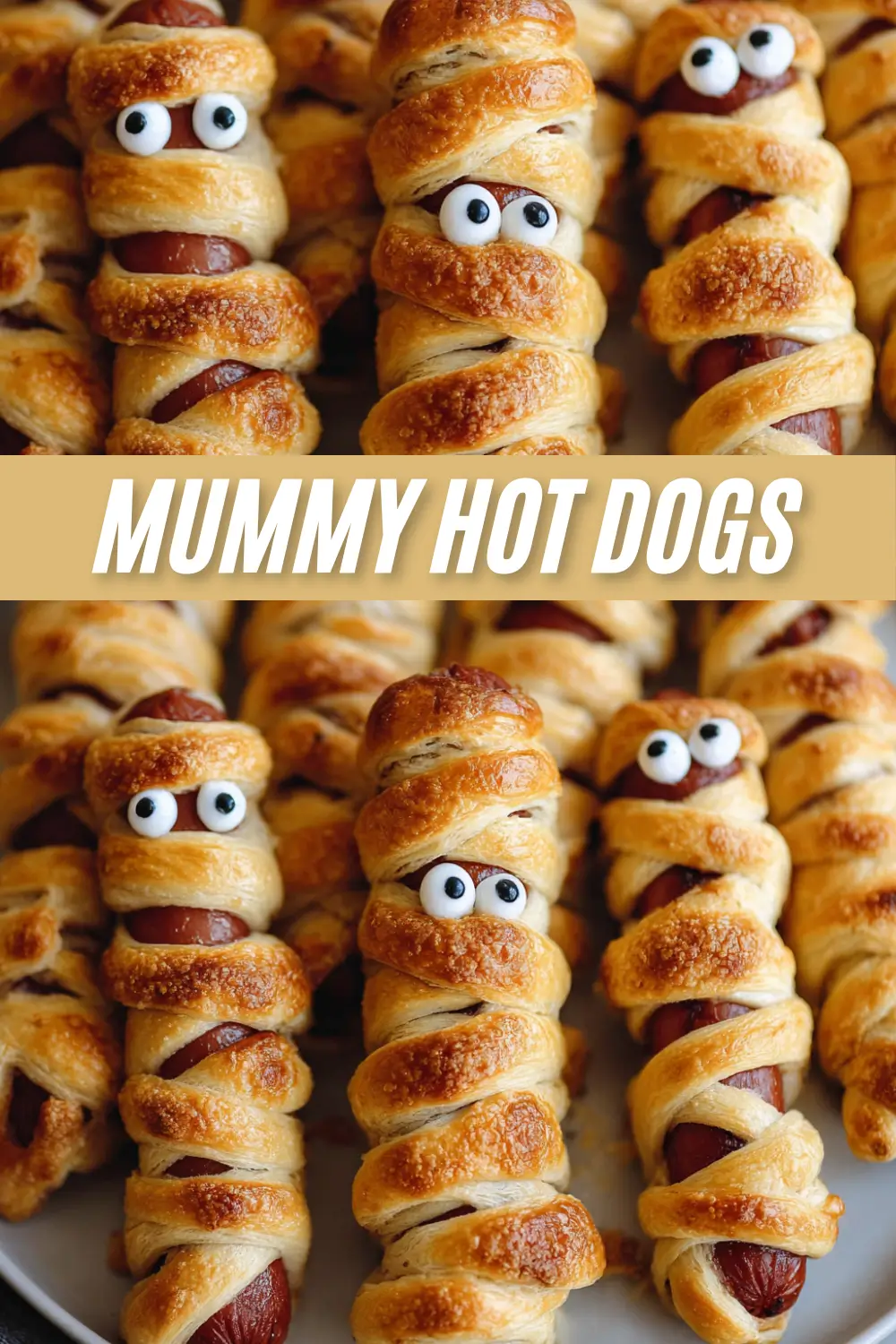 A two-panel collage image showing close-ups of Mummy Hot Dogs wrapped in golden-brown pastry with candy eyes, with a text overlay in the center that reads "MUMMY HOT DOGS".