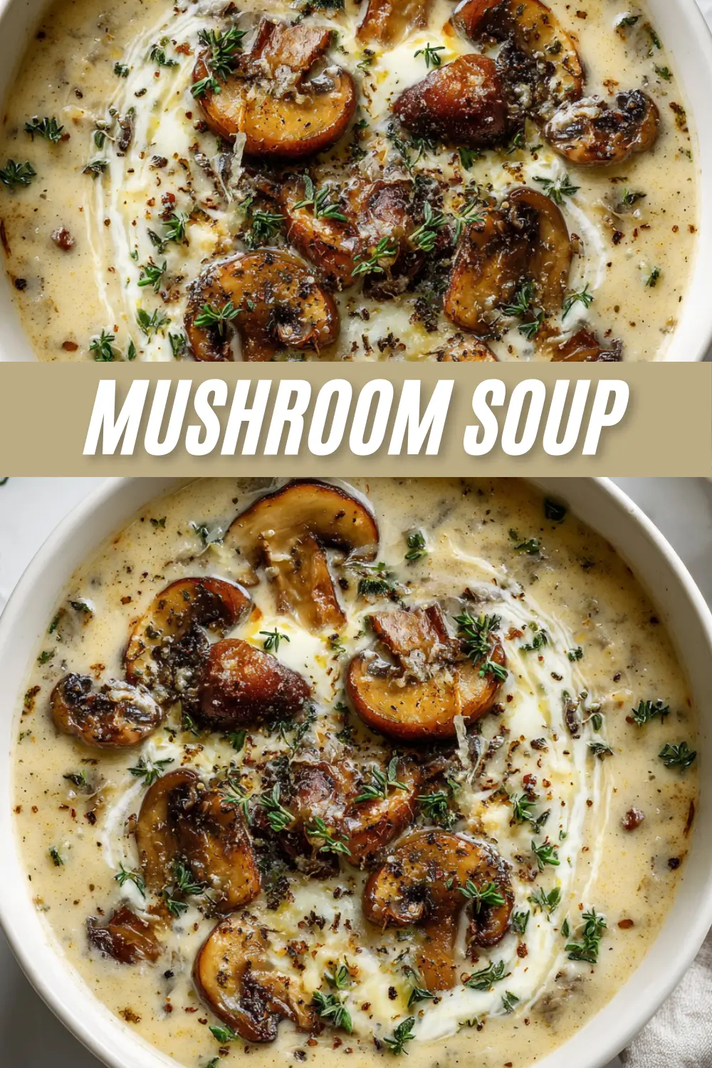 A recipe collage for creamy mushroom soup, showing two photos of the finished dish in a white bowl garnished with thyme, with the title "Mushroom Soup" in a text overlay.