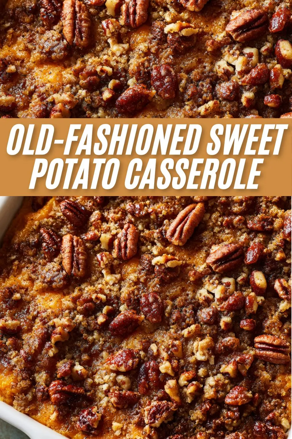 A pin image for an Old-Fashioned Sweet Potato Casserole recipe, showing a close-up of the dish's crunchy pecan streusel topping with a text overlay.