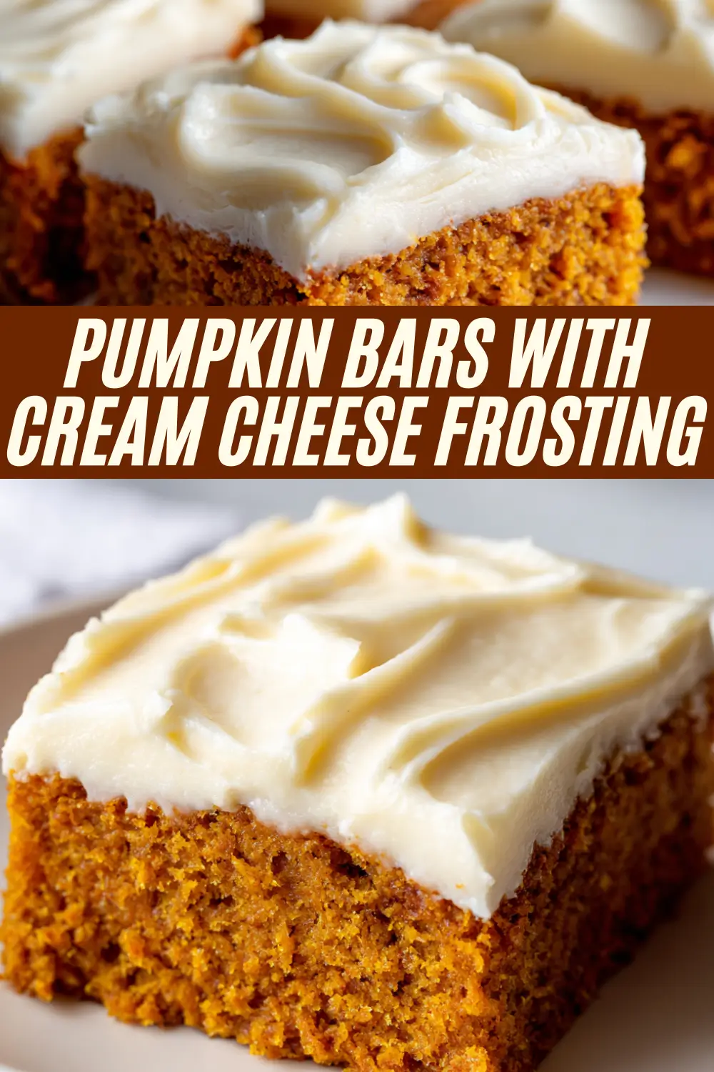 A recipe pin image for "Pumpkin Bars with Cream Cheese Frosting." The image features a close-up of moist, spiced pumpkin bars topped with a thick layer of swirled cream cheese frosting. A text overlay in the center reads, "PUMPKIN BARS WITH CREAM CHEESE FROSTING."