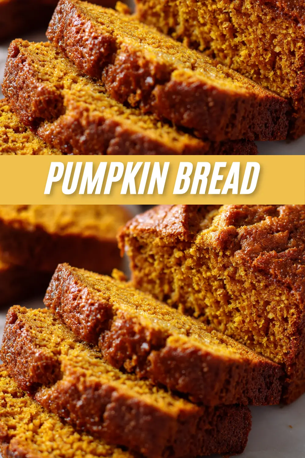 A vertical pin-style image showing a close-up of thick, moist slices of pumpkin bread with a yellow banner overlay that reads "PUMPKIN BREAD".
