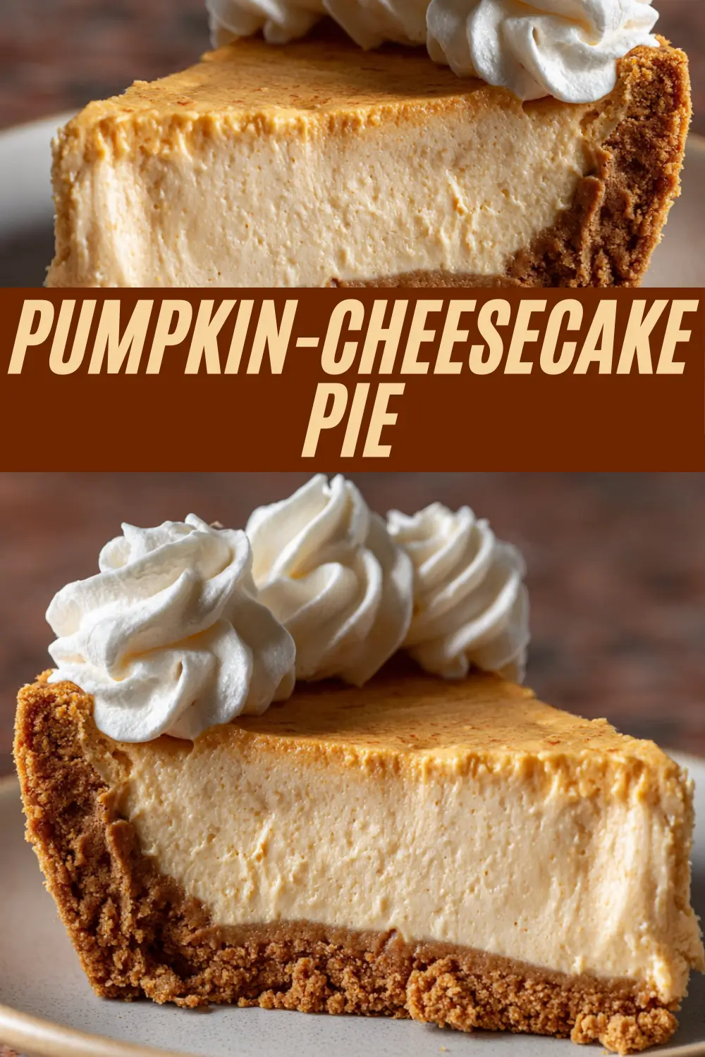 A Pinterest recipe pin for Pumpkin-Cheesecake Pie, featuring two images of a creamy, layered slice with a thick graham cracker crust and a generous topping of whipped cream.