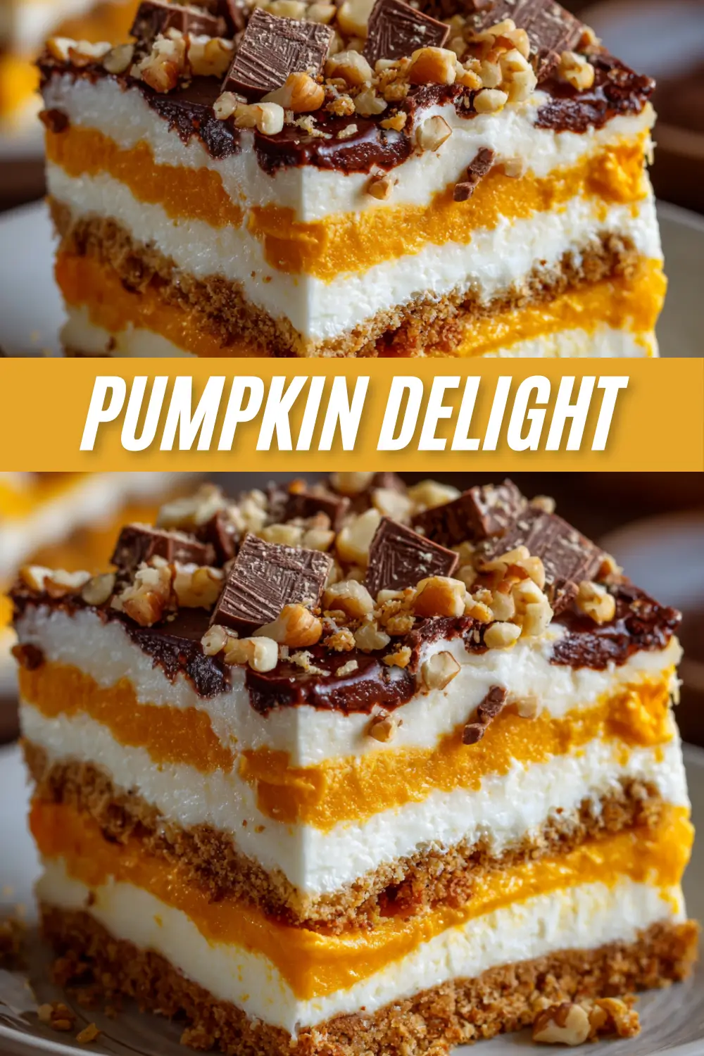 A recipe pin image showing two photos of a layered Pumpkin Delight dessert. An orange banner in the middle has white text that reads 'PUMPKIN DELIGHT'.