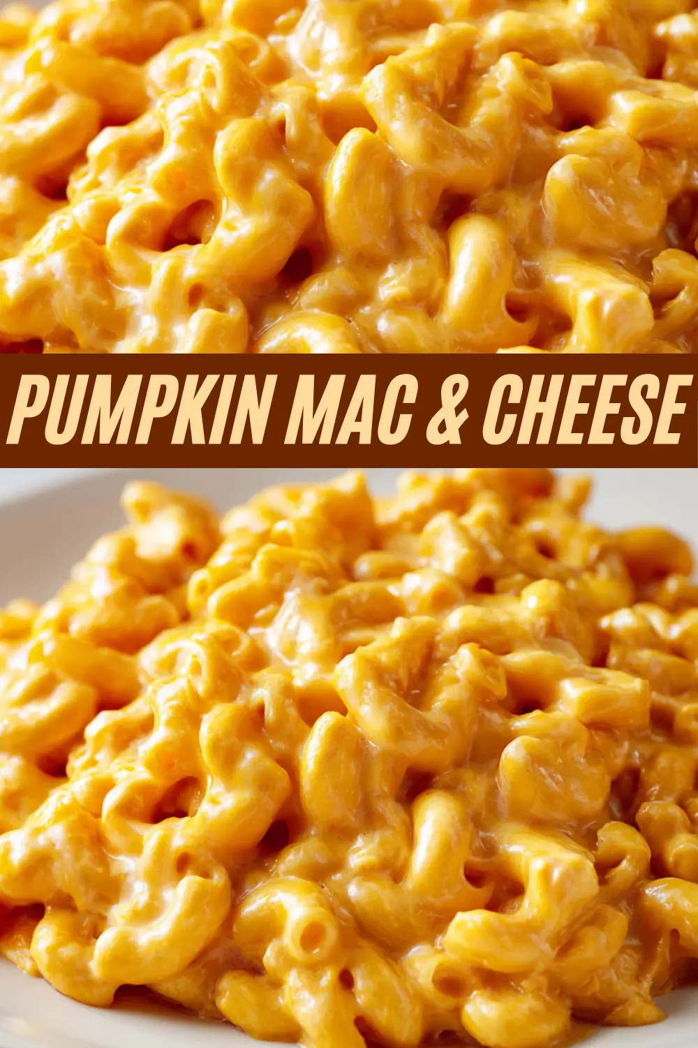 A recipe pin for "Pumpkin Mac & Cheese." The vertical graphic features two close-up photos of the creamy, cheesy pasta, with a bold text overlay in the center. The images highlight the rich, velvety texture of the pumpkin cheese sauce coating the elbow macaroni.