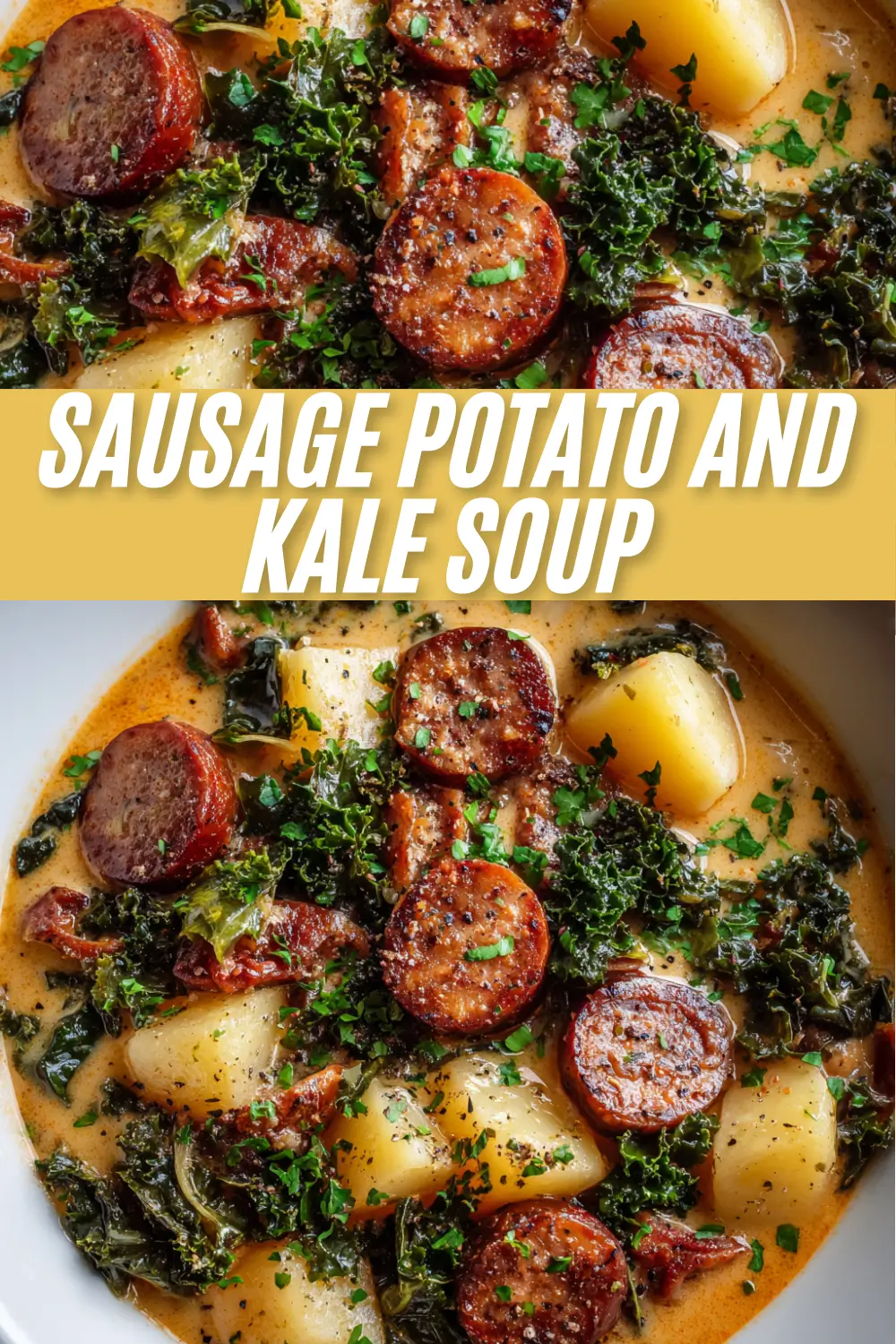 A recipe pin for Sausage Potato and Kale Soup, showing two close-up photos of the creamy soup with sausage and potatoes, with a yellow title text overlay.