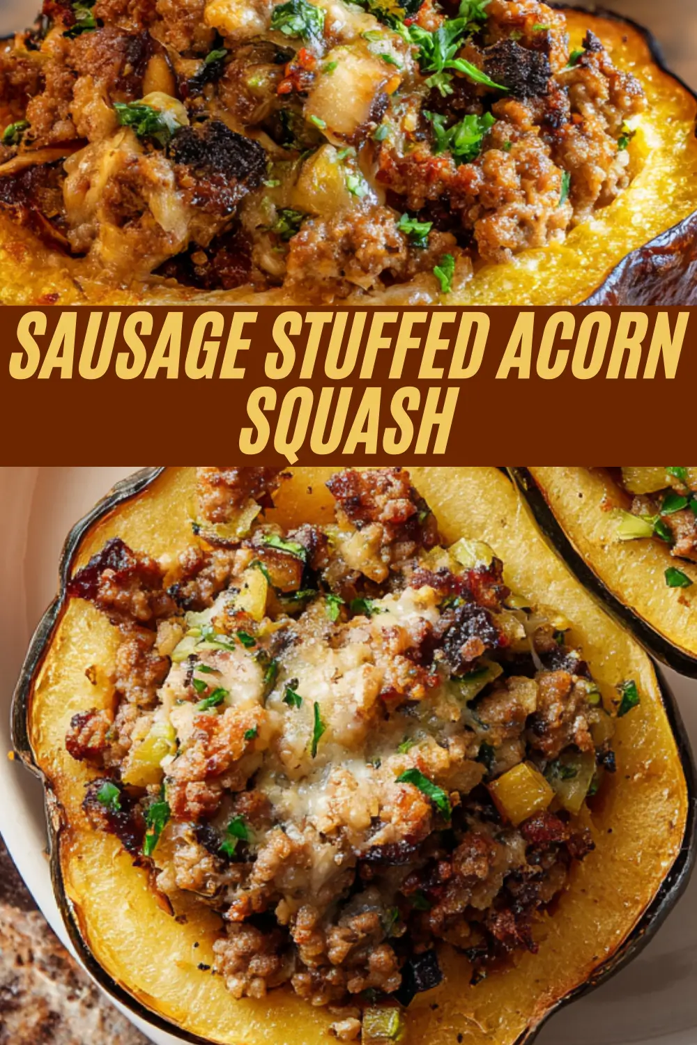A Pinterest pin for an easy Sausage Stuffed Acorn Squash recipe. The image shows two close-up photos of roasted acorn squash filled with a savory sausage stuffing and topped with melted cheese.