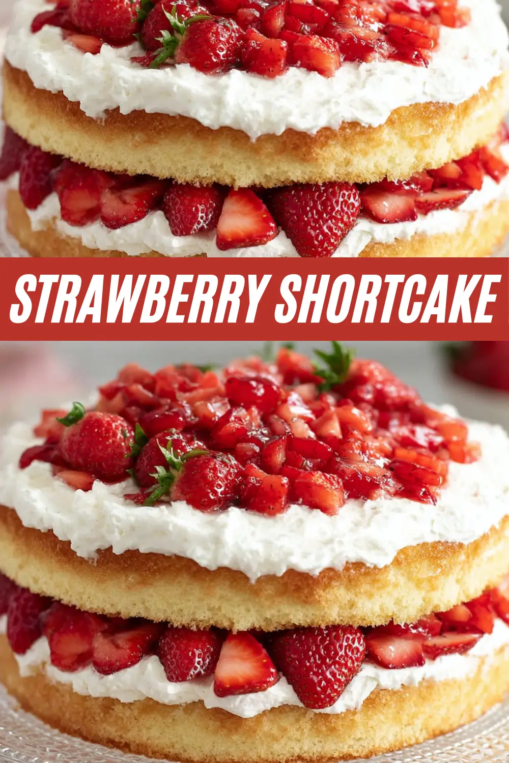A recipe collage for a strawberry shortcake cake, showing close-ups of two fluffy cake layers filled with whipped cream and fresh strawberries, with text that reads "Strawberry Shortcake."