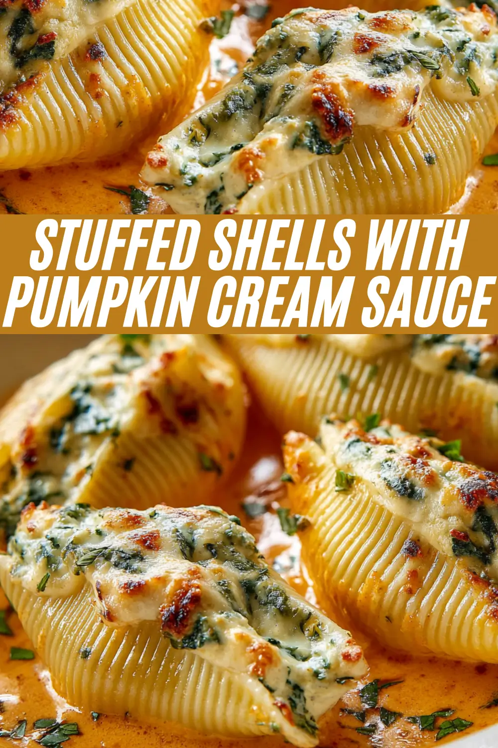 A recipe pin graphic for "Stuffed Shells With Pumpkin Cream Sauce." The image is divided into two sections with a bold text overlay. Both photos show close-ups of jumbo pasta shells filled with a creamy ricotta-spinach mixture and baked to a golden brown, all nestled in a vibrant pumpkin cream sauce.