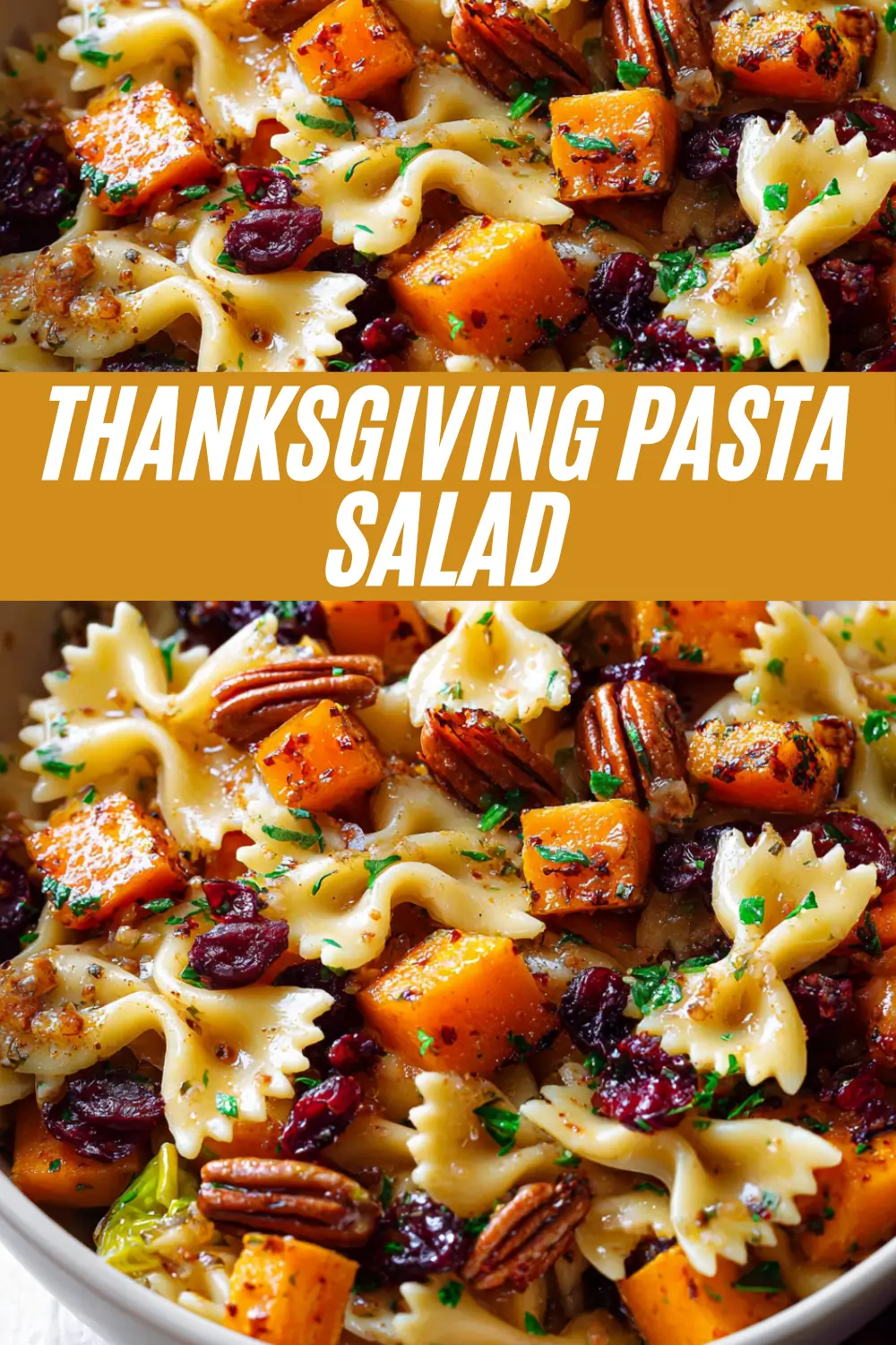A close-up pin image of Thanksgiving pasta salad in a white bowl, featuring bowtie pasta with roasted butternut squash, sweet dried cranberries, toasted pecans, and fresh herbs, all tossed in a light maple vinaigrette