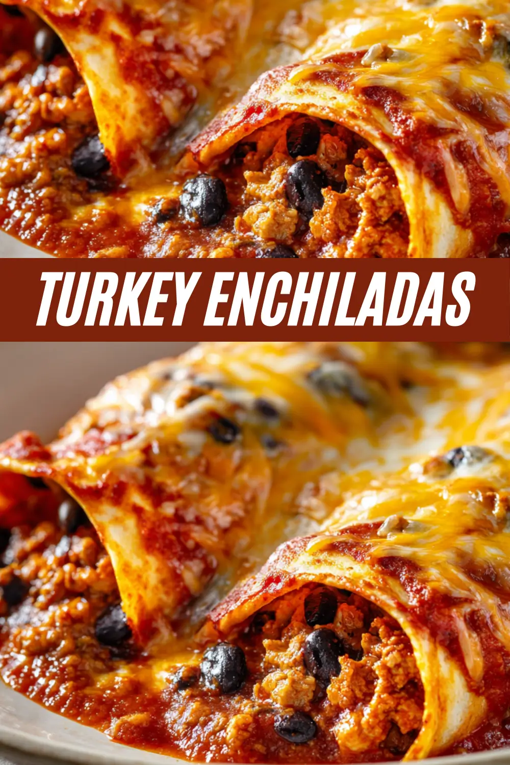 A detailed pin image of cheesy turkey enchiladas, showing tortillas filled with seasoned ground turkey and black beans, generously covered in red enchilada sauce and melted cheese.