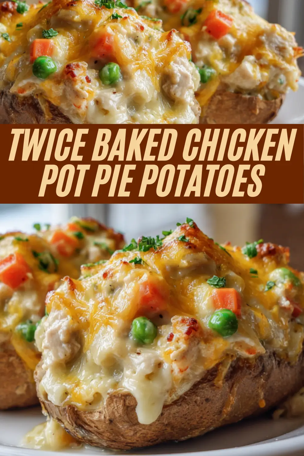 Recipe pin for Twice Baked Chicken Pot Pie Potatoes, showing a close-up of cheesy stuffed potatoes with a text overlay of the recipe title.