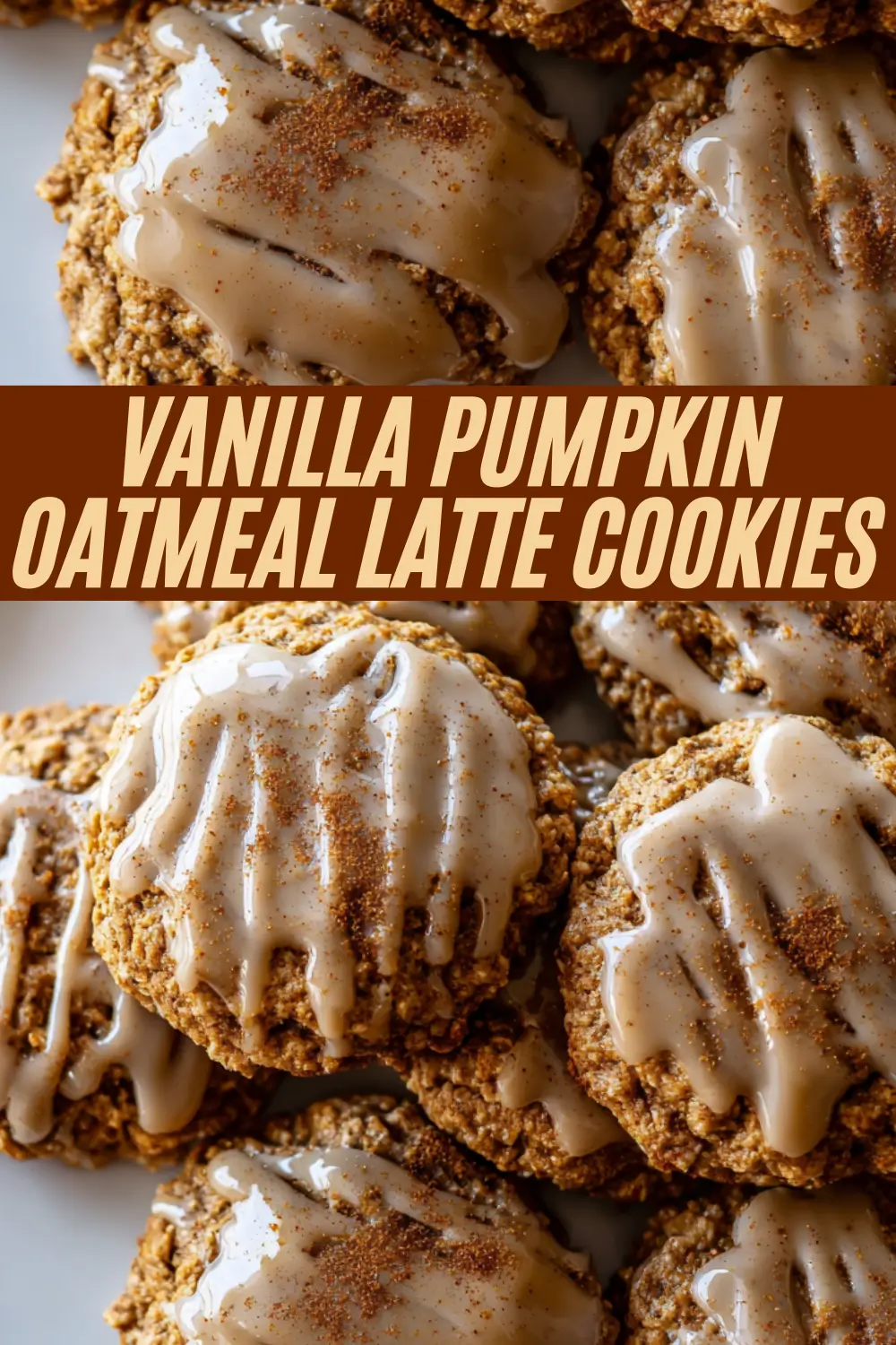 Recipe pin for vanilla pumpkin oatmeal latte cookies, featuring close-up images of the glazed cookies with a text overlay of the recipe title.