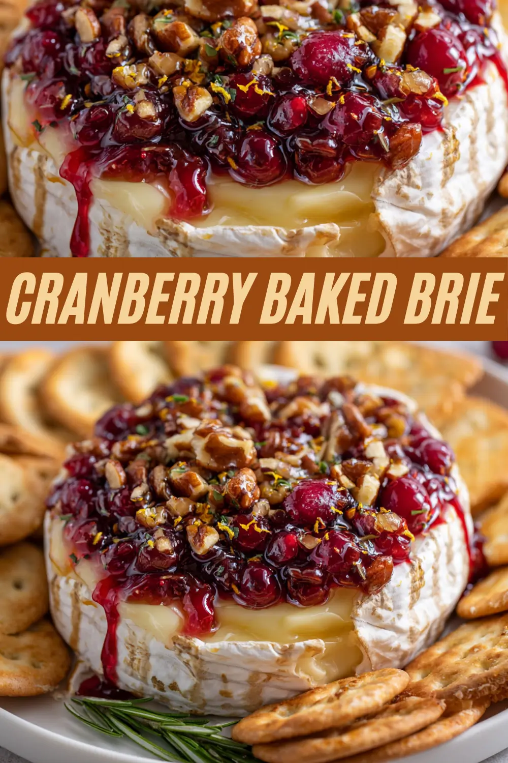 Melty cranberry baked brie topped with pecans and orange zest, served with crackers