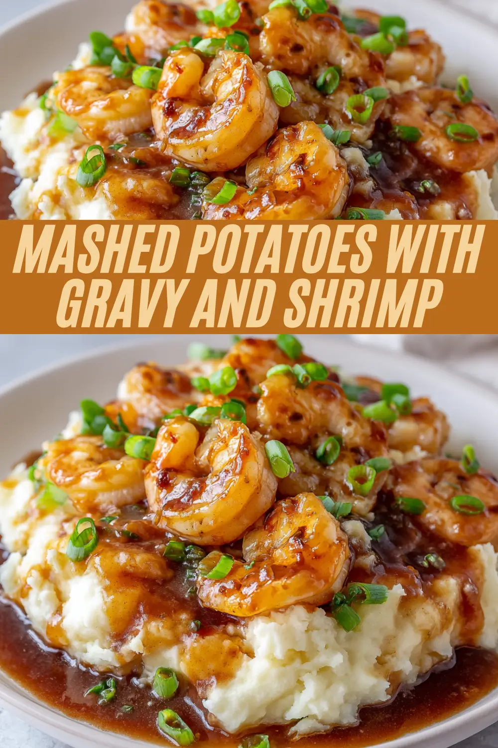 Creamy mashed potatoes topped with brown gravy, sautéed shrimp, and scallions