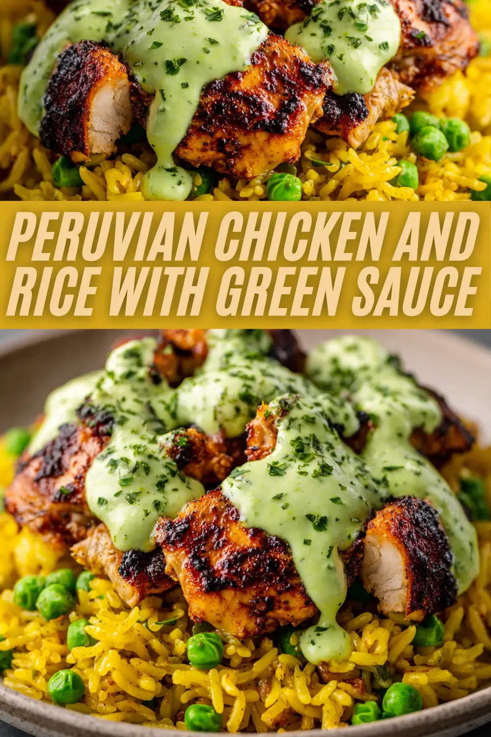 Overhead view of Peruvian-style grilled chicken chunks on a bed of yellow rice with green peas, all covered in a creamy green cilantro sauce, with bold text overlay.