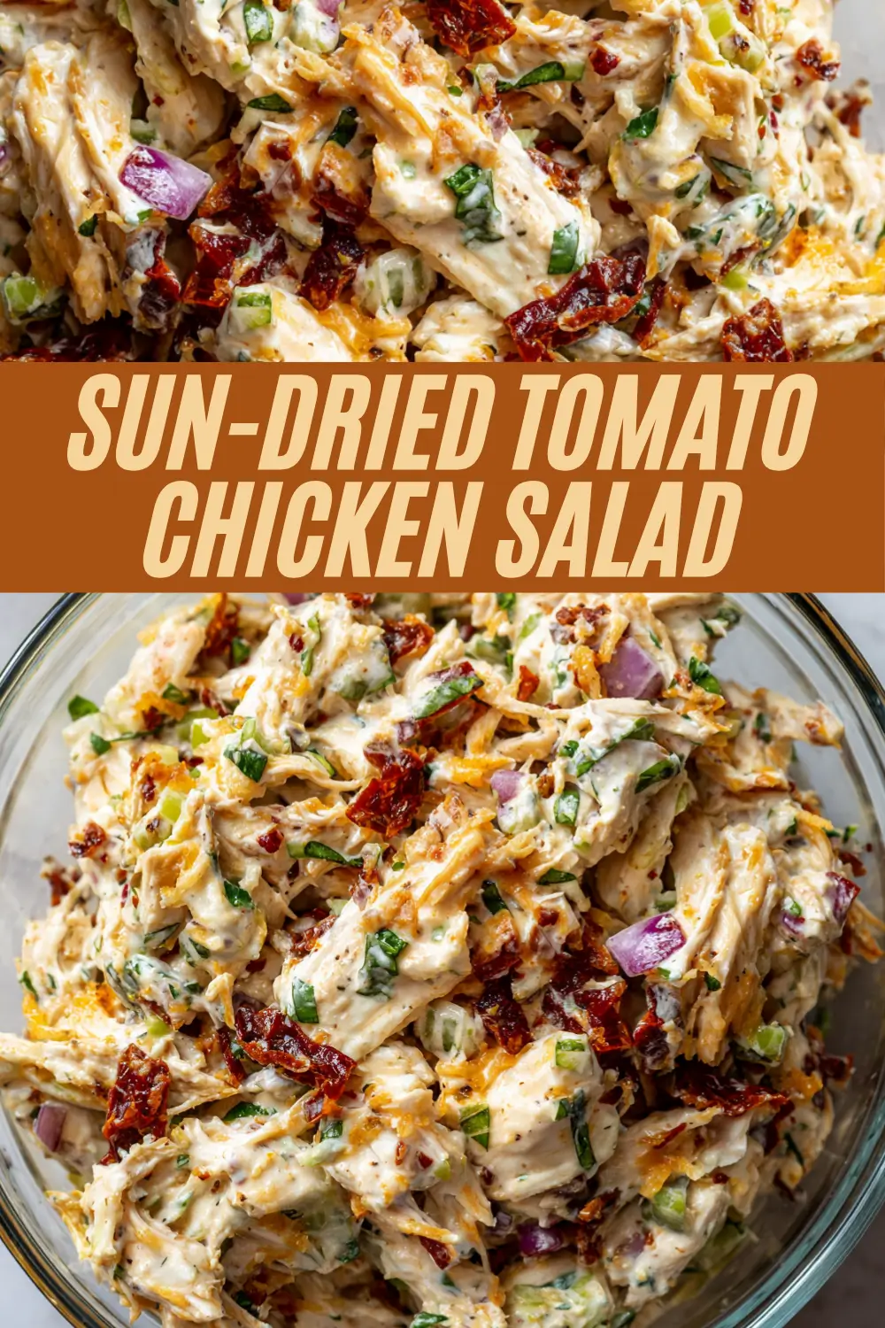 Bright, detailed composite showing creamy sun-dried tomato chicken salad in a glass bowl, with chopped fresh vegetables and sun-dried tomato pieces, topped by a bold recipe title text overlay for instant recognition.
