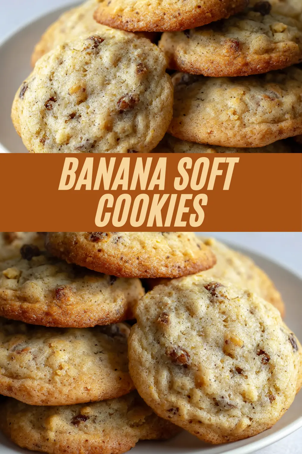 Banana soft cookies with golden edges stacked on a plate, shown in two views with a bold center banner that reads “Banana Soft Cookies.”