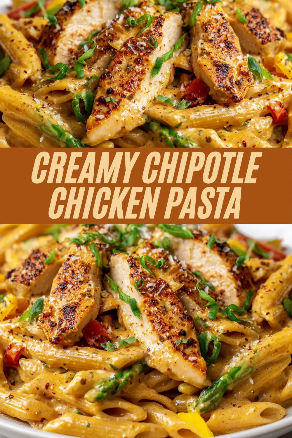 Graphic showing two images of creamy chipotle chicken pasta topped with sliced seasoned chicken and green onions, with bold text in the center reading “Creamy Chipotle Chicken Pasta” on a warm brown banner.
