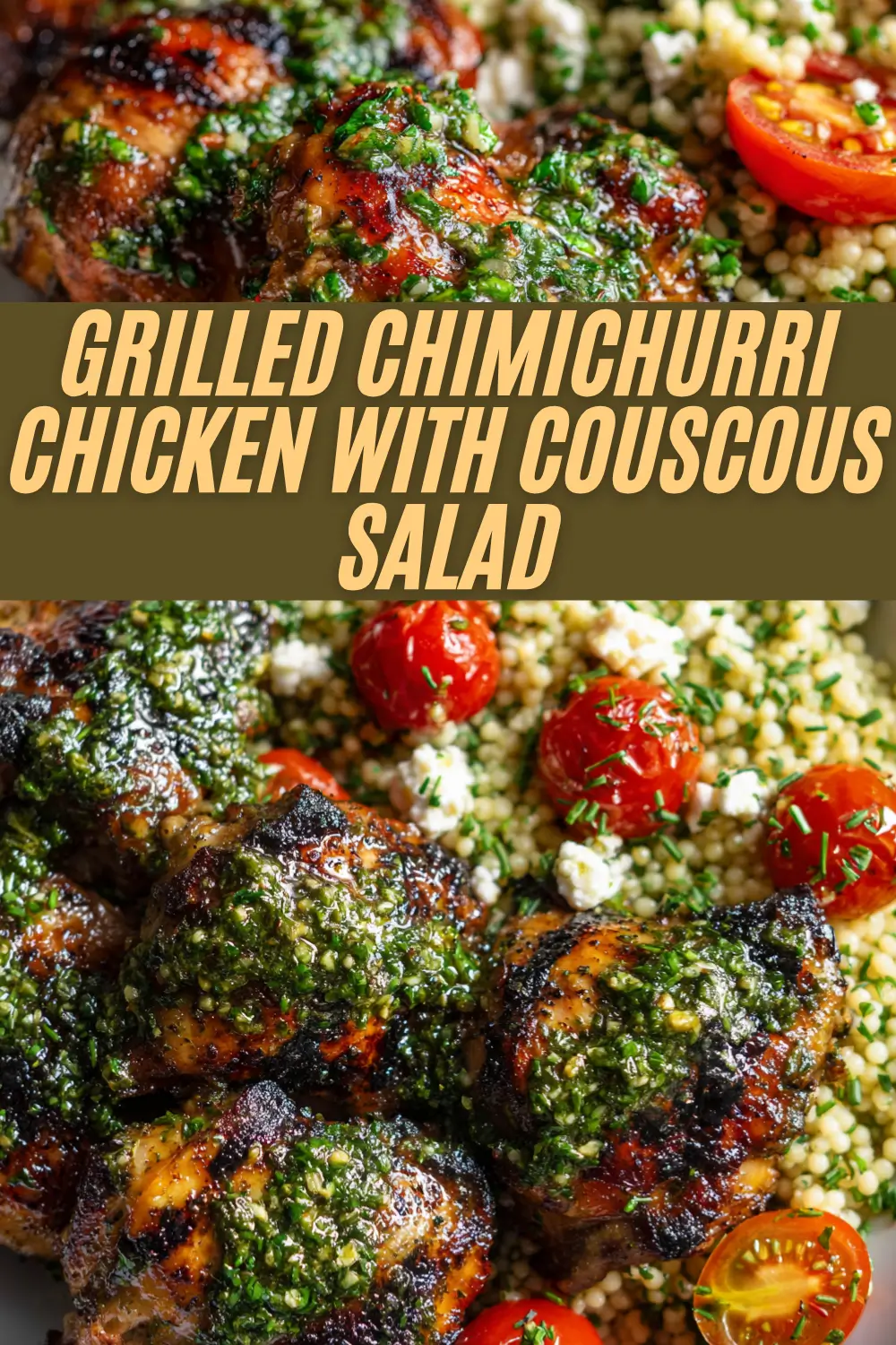 Grilled chicken thighs topped with chimichurri, served with Israeli couscous, roasted tomatoes, and feta.
