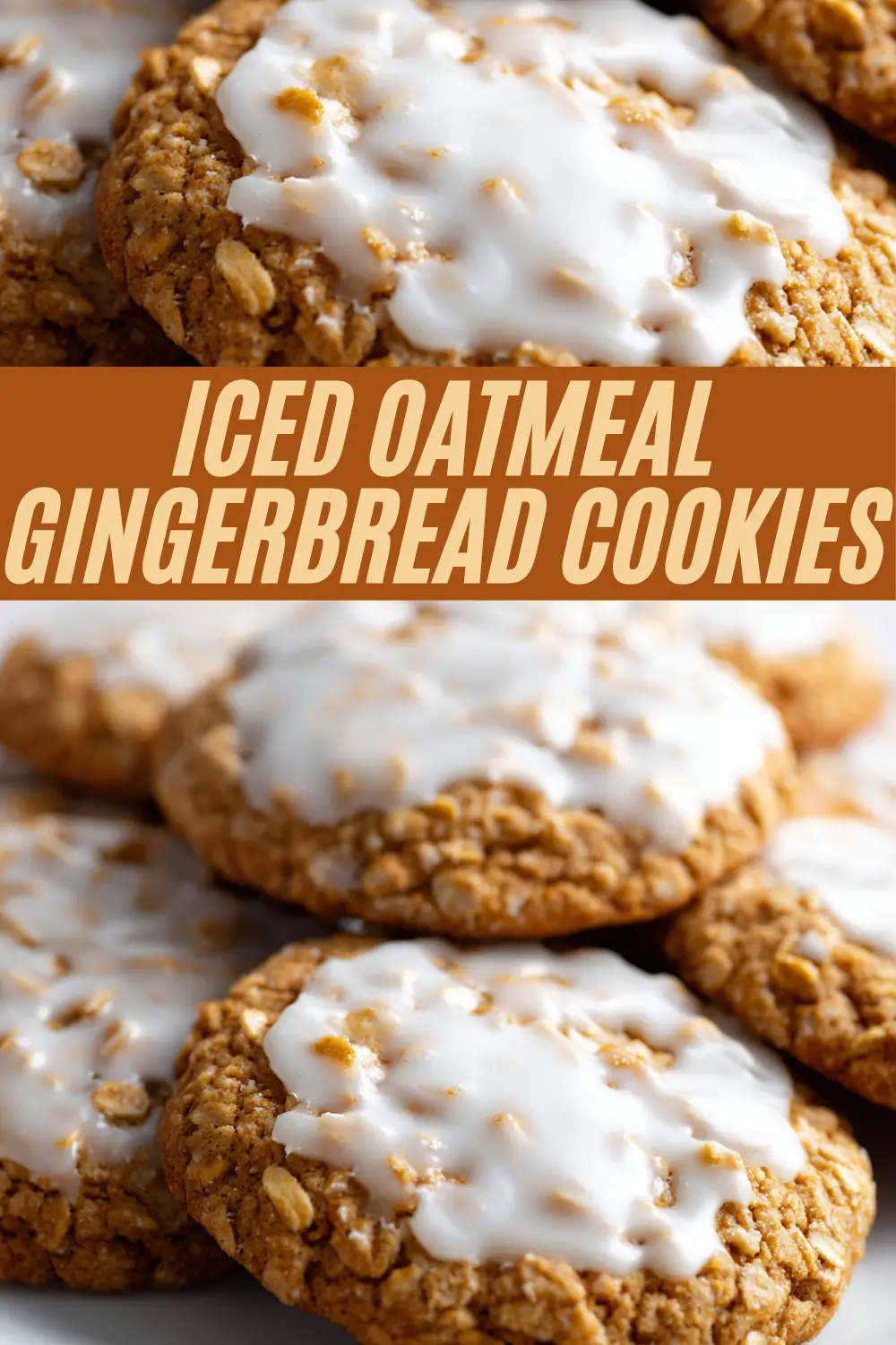 Recipe card for Iced Oatmeal Gingerbread Cookies featuring close-up images of oat-filled, chewy cookies topped with sweet white icing and bold title text on a brown cinnamon background.