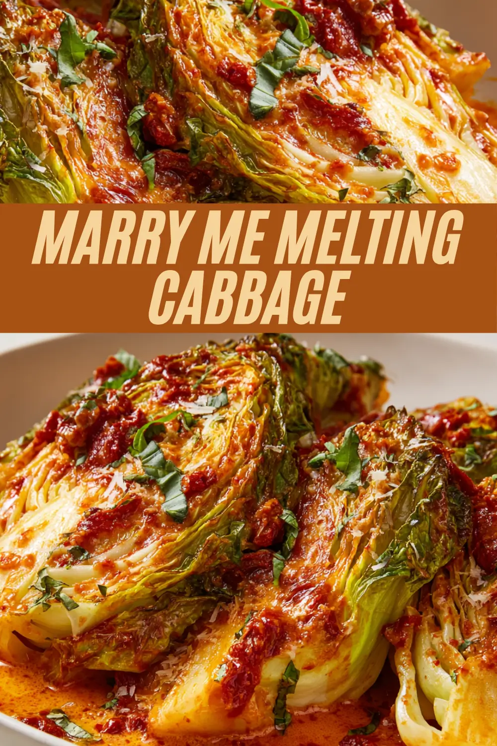 Marry Me Melting Cabbage, visually featuring the dish braised cabbage wedges coated in a creamy tomato sauce with herbs and bold title text overlay describing the recipe.