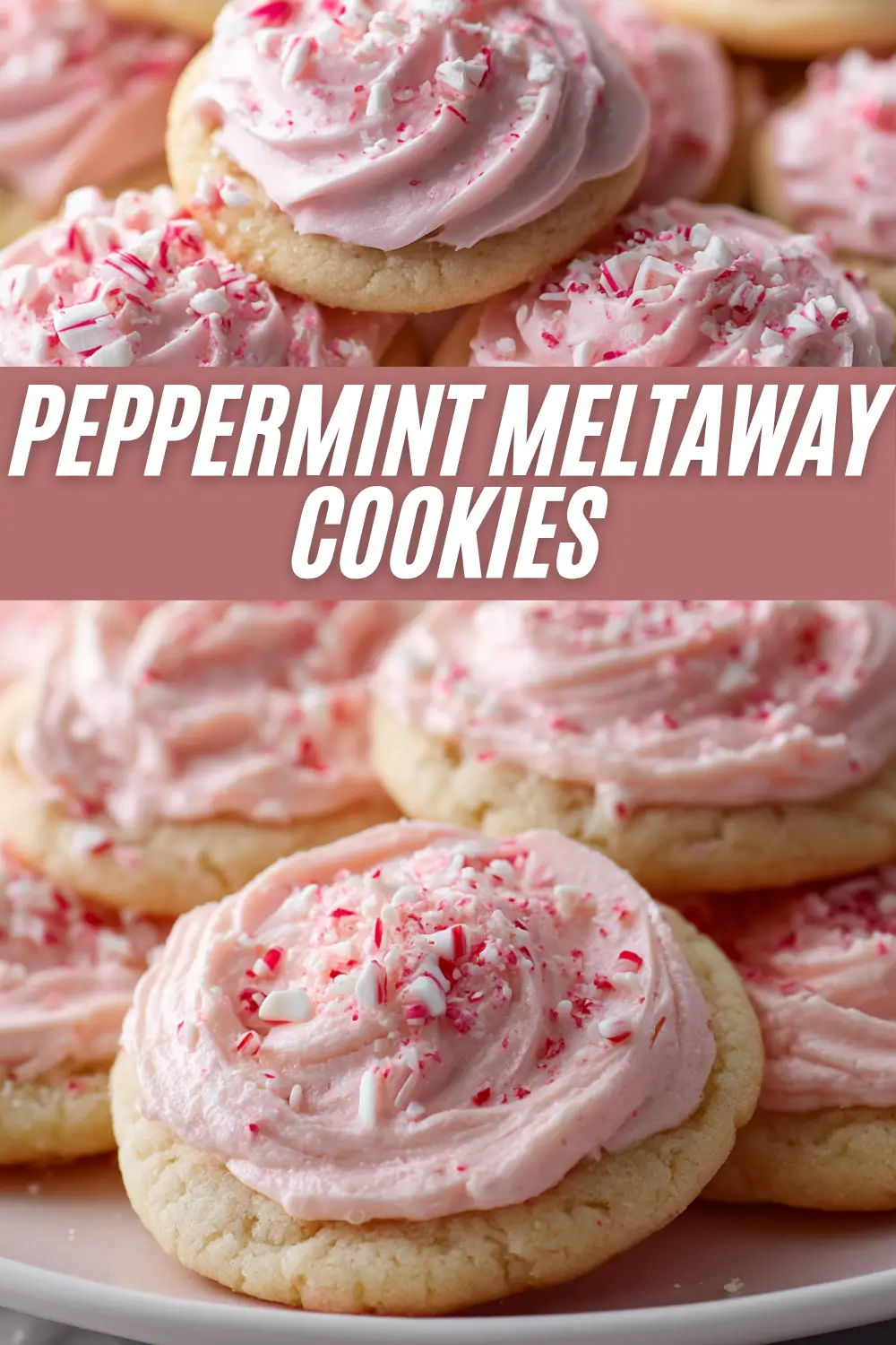 A recipe graphic for Peppermint Meltaway Cookies, featuring close-up images of soft sugar cookies swirled with pink peppermint frosting and sprinkled with crushed candy canes. Bold text across the center reads "Peppermint Meltaway Cookies."