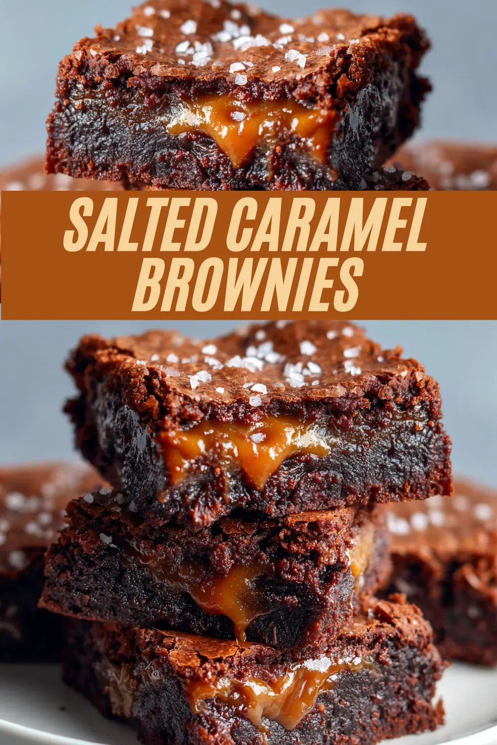 Salted caramel brownies with a crackly top and gooey caramel center, stacked on a plate with a bold “Salted Caramel Brownies” title across the middle.