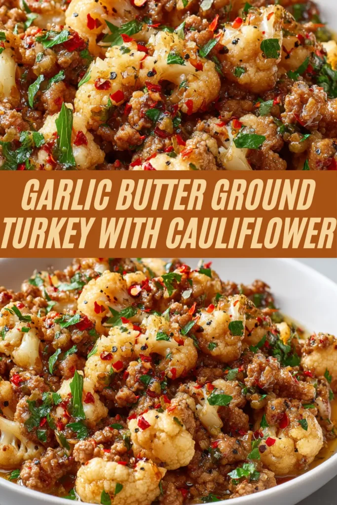 Skillet of ground turkey and cauliflower florets coated in garlic butter, herbs, and red pepper flakes.