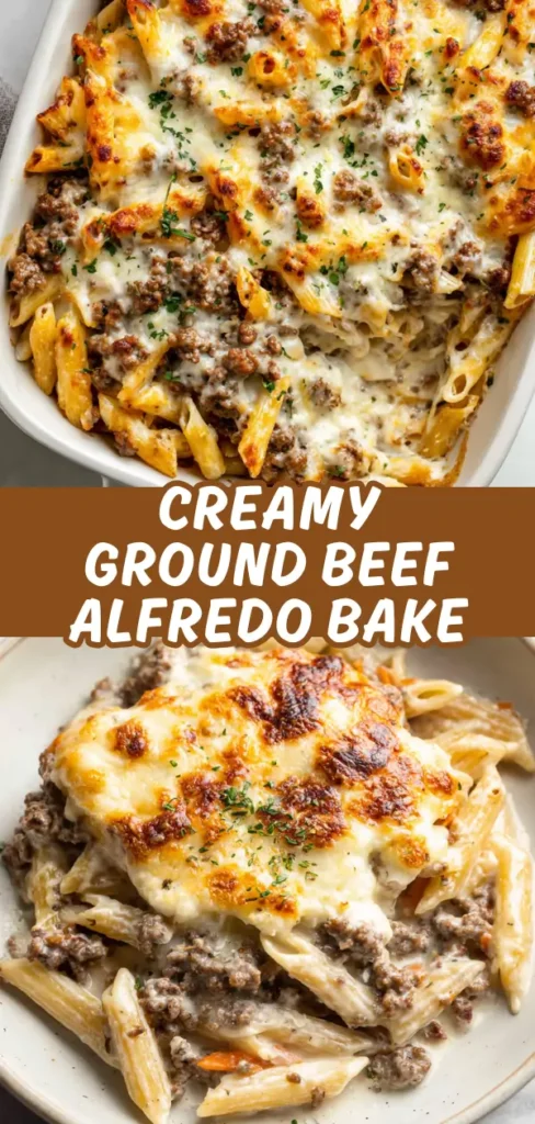 Creamy ground beef Alfredo bake showing layers of penne pasta, seasoned beef, and golden bubbly cheese in a casserole dish and plated serving.