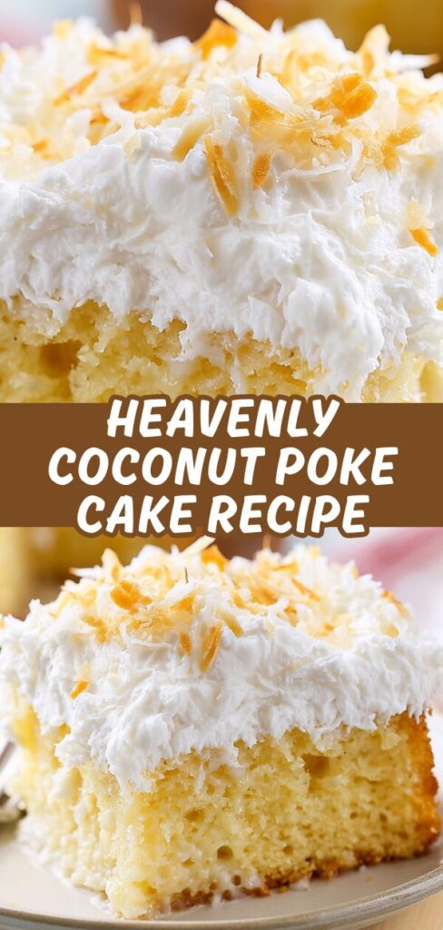A vertical recipe graphic showcasing a close-up and full slice of fluffy coconut poke cake with whipped topping and golden toasted coconut.