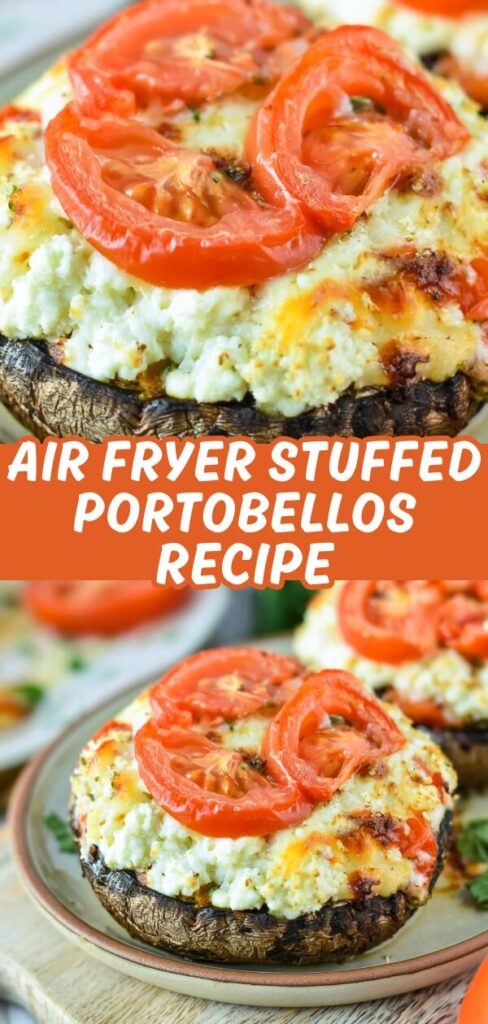 A vertical recipe card featuring a close-up and a plated pair of air-fried Portobello mushrooms stuffed with white cheese and fresh tomato slices.