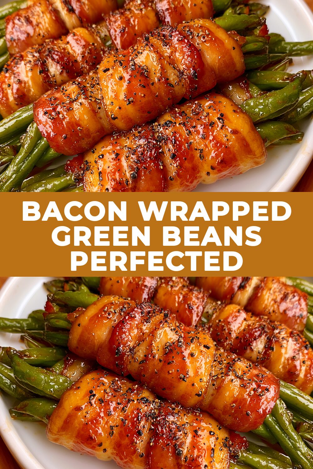 Bacon Wrapped Green Beans Perfected Recipe