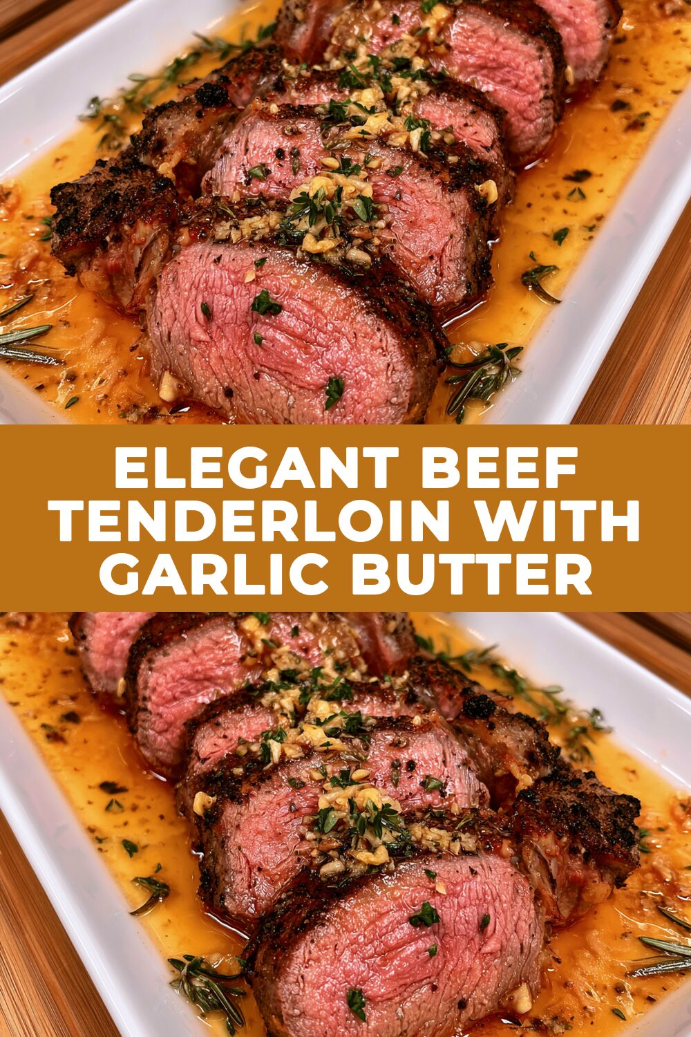 Elegant Beef Tenderloin with Garlic Butter Recipe